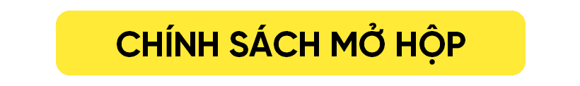 CHÍNH SÁCH MỞ HỘP
