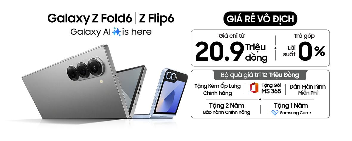 MUA NGAY GALAXY Z FOLD6 | Z FLIP6 - NHẬN QUÀ 12 TRIỆU