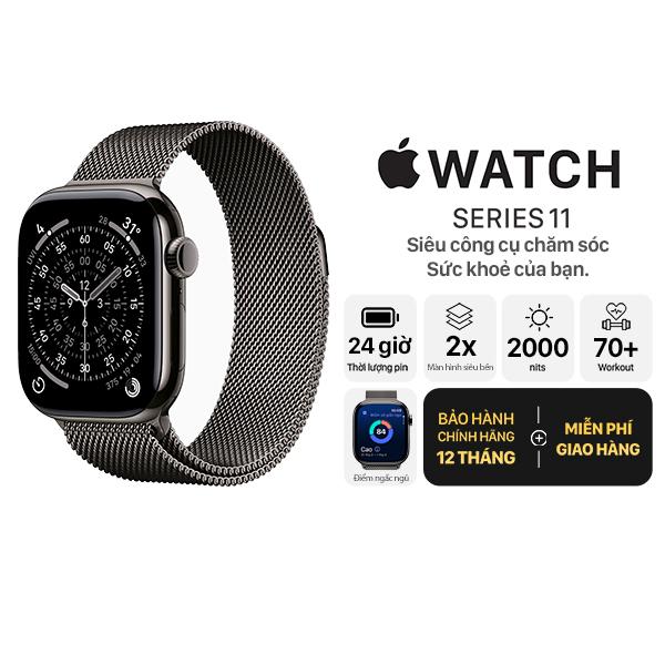 Apple Watch Series 11 46mm GPS + Cellular Viền Titan Dây Thép Không Gỉ Chính Hãng Apple Việt Nam