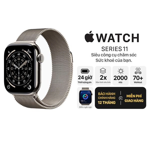 Apple Watch Series 11 42mm GPS + Cellular Viền Titan Dây Thép Không Gỉ Chính Hãng Apple Việt Nam
